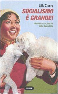 Socialismo è grande! Memorie di un'operaia della nuova Cina - Zhang Lijia - Libro Cooper 2015, Cooper storie | Libraccio.it