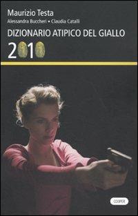 Dizionario atipico del giallo 2010 - Maurizio Testa, Alessandra Buccheri, Claudia Catalli - Libro Cooper 2015, The Cooper files | Libraccio.it