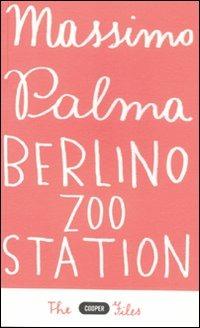 Berlino Zoo station - Massimo Palma - Libro Cooper 2012, The Cooper files | Libraccio.it