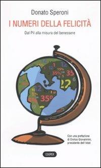 I numeri della felicità. Dal Pil alla misura del benessere - Donato Speroni - Libro Cooper 2015, The Cooper files | Libraccio.it