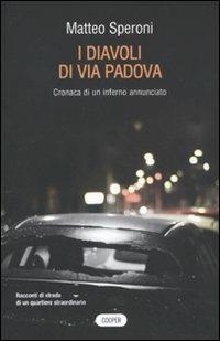 I diavoli di via Padova. Cronaca di un inferno annunciato - Matteo Speroni - Libro Cooper 2015, Cooper storie | Libraccio.it