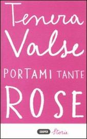 Portami tante rose