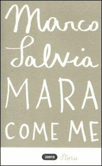 Mara come me - Marco Salvia - Libro Cooper 2015, Cooper storie | Libraccio.it
