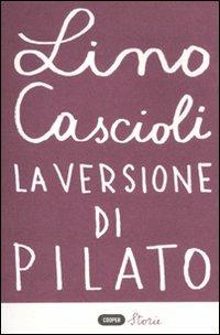 La versione di Pilato - Lino Cascioli - Libro Cooper 2011, Cooper storie | Libraccio.it