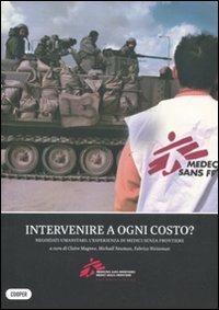 Intervenire a ogni costo? Negoziati umanitari: l'esperienza di medici senza frontiere  - Libro Cooper 2015 | Libraccio.it