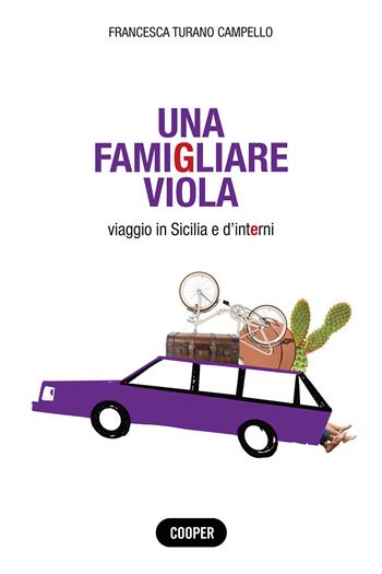 Una famigliare viola. Viaggio in Sicilia e d'interni - Francesca Turano Campello - Libro Cooper 2023, Stories | Libraccio.it