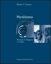 Strabismo. Manuale di diagnosi e terapia - Emilio C. Campos - Libro Bononia University Press 2006, Manuali | Libraccio.it
