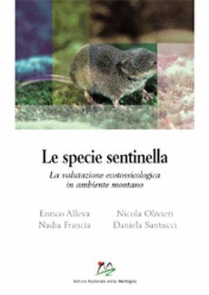 Le specie sentinella. La valutazione ecotossicologica in ambiente montano  - Libro Bononia University Press 2007, Quaderni della montagna | Libraccio.it