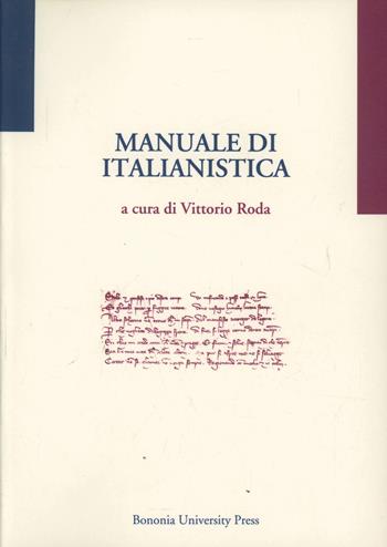 Manuale di italianistica  - Libro Bononia University Press 2006, Manuali | Libraccio.it