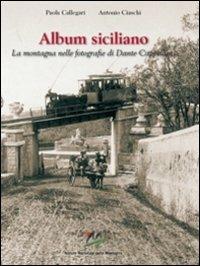 Album siciliano. La montagna nelle fotografie di Dante Cappellani  - Libro Bononia University Press 2007, Quaderni della montagna | Libraccio.it