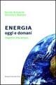 Energia oggi e domani. Prospettive, sfide, speranze - Nicola Armaroli, Vincenzo Balzani - Libro Bononia University Press 2006, Fuori collana | Libraccio.it