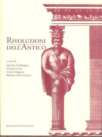 Rivoluzioni dell'antico  - Libro Bononia University Press 2007, Proceedings | Libraccio.it