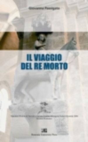 Il viaggio del re morto - Giovanna Passigato - Libro Bononia University Press 2006, Premio di narrativa italiana inedita | Libraccio.it