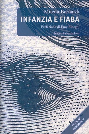 Infanzia e fiaba - Milena Bernardi - Libro Bononia University Press 2007, Biblioteca | Libraccio.it