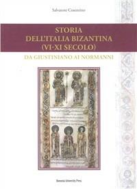 Storia dell'Italia bizantina (VI-XI secolo). Da Giustiniano ai Normanni - Salvatore Cosentino - Libro Bononia University Press 2008, Manuali | Libraccio.it