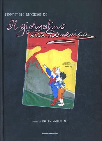 L'irripetibile stagione de «Il giornalino della Domenica»  - Libro Bononia University Press 2008, Effigies | Libraccio.it
