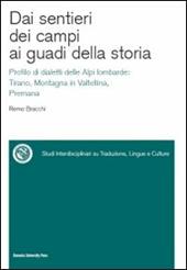 Dai sentieri dei campi ai guadi della storia. Profilo di dialetti delle Alpi lombarde: Tirano, Montagna in Valtellina, Premana. Con CD-ROM