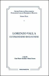 Lorenzo Valla e l'umanesimo bolognese. Atti del Convegno internazionale Comitato nazionale VI centenario della nascita di Lorenzo Valla  - Libro Bononia University Press 2011, Centro studi sul Rinascimento | Libraccio.it