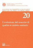 Master in diritto sanitario. Vol. 20: L'evoluzione del concetto di qualità in ambito sanitario.