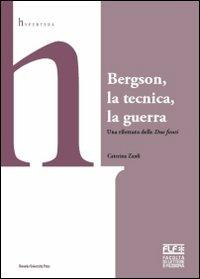 Bergson, la tecnica, la guerra. Una rilettura delle «Due fonti» - Caterina Zanfi - Libro Bononia University Press 2010, Hypertera | Libraccio.it