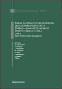 Forme alternative di risoluzione delle controversie con la pubblica amministrazione ed effettività della tutela  - Libro Bononia University Press 2010, Quaderni della Spisa | Libraccio.it