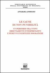 Le cause di non punibilità. Un percorso tra nuovi orientamenti interpretativi e perenni incertezze dogmatiche