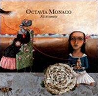 Octavia Monaco. Fili di memorie. Ediz. illustrata  - Libro Bononia University Press 2010, Fuori collana | Libraccio.it