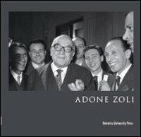 Adone Zoli. Un padre della Repubblica  - Libro Bononia University Press 2010, Fuori collana | Libraccio.it