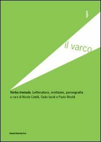 Verba tremula. Letteratura, erotismo, pornografia  - Libro Bononia University Press 2010, Il varco | Libraccio.it