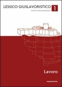 Lessico giuslavoristico. Vol. 1: Lavoro.  - Libro Bononia University Press 2010 | Libraccio.it