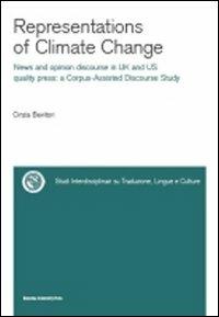 Representations of climate change. News and opinion discourse in UK and Us quality press: a corpus-assisted discourse study - Cinzia Bevitori - Libro Bononia University Press 2010, Sitlec | Libraccio.it