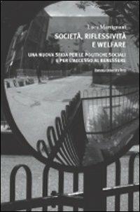 Società, riflessività e welfare. Una nuova sfida per le politiche sociali e per l'accesso al benessere - Luca Martignani - Libro Bononia University Press 2010, Biblioteca | Libraccio.it