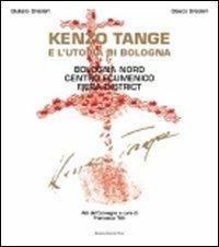 Kenzo Tange e l'utopia di Bologna - Giuliano Gresleri, Glauco Gresleri - Libro Bononia University Press 2010 | Libraccio.it