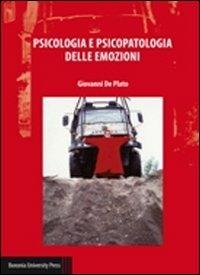 Psicologia e psicopatologia delle emozioni - Giovanni De Plato - Libro Bononia University Press 2011, Segni | Libraccio.it