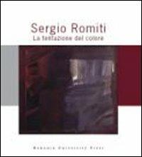 Sergio Romiti. La tentazione del colore  - Libro Bononia University Press 2010, Fondazione del Monte. Arte | Libraccio.it