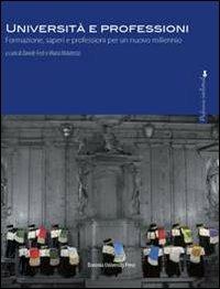 Università e professioni. Formazioni, saperi e professioni per un nuovo millennio  - Libro Bononia University Press 2011, Professioni intellettuali | Libraccio.it