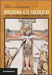 Bologna e il secolo XI. Storia, cultura, economia, istituzioni, diritto