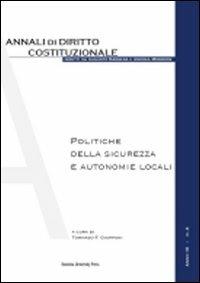 Politiche della sicurezza e autonomie locali  - Libro Bononia University Press 2011, Annali diritto costituzionale | Libraccio.it