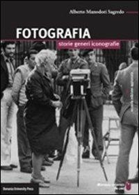 Fotografia. Storie, generi, iconografie - Alberto Manodori Sagredo - Libro Bononia University Press 2011, Manuali | Libraccio.it