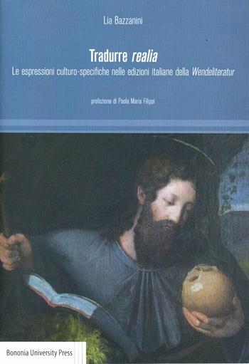 Tradurre realia. Le espressioni culturo-specifiche nelle edizioni italiane della Wendeliteratur - Lia Bazzanini - Libro Bononia University Press 2011, Sconfinamenti | Libraccio.it