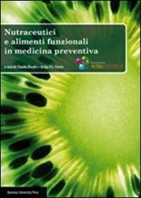 Nutraceutici a alimenti funzionali in medicina preventiva  - Libro Bononia University Press 2011 | Libraccio.it