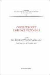 Corti europee e giudici nazionali. Atti del 27° Convegno nazionale (Verona, 25-26 settembre 2009)