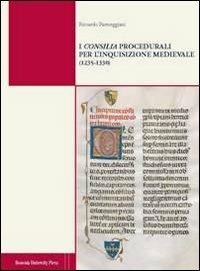 I consilia procedurali per l'inquisizione medievale (1235-1330) - Riccardo Parmeggiani - Libro Bononia University Press 2012 | Libraccio.it