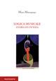 Logica musicale. Storia di un'idea - Mauro Mastropasqua - Libro Bononia University Press 2012 | Libraccio.it