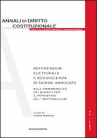 Referendum elettorale e reviviscenza di norme abrogate. Sull'ammissibilità dei quesiti per il ripristino del «mattarellum»  - Libro Bononia University Press 2012, Annali diritto costituzionale | Libraccio.it