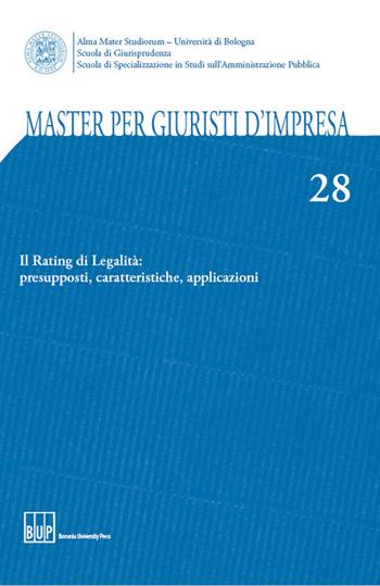 Master per giuristi d'impresa. Vol. 28: Il rating di legalità: presupposti, caratteristiche, applicazioni  - Libro Bononia University Press 2014, Master giuristi d'impresa | Libraccio.it
