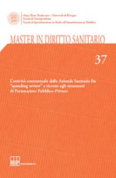 Master in diritto sanitario. Vol. 37: L'attività contrattuale delle aziende sanitarie fra «spending review» e ricorso agli strumenti di partenariato pubblico-privato.