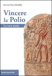 Vincere la polio. La vera storia