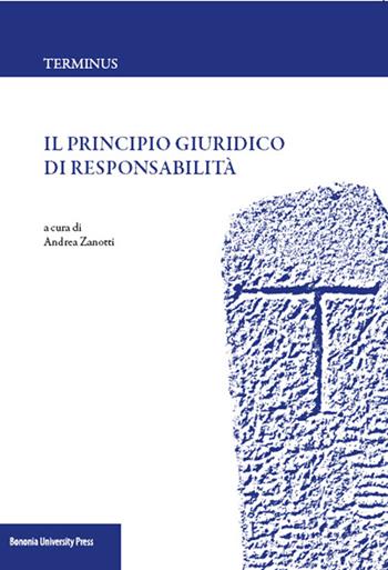 Il principio giuridico di responsabilità  - Libro Bononia University Press 2014, Terminus | Libraccio.it