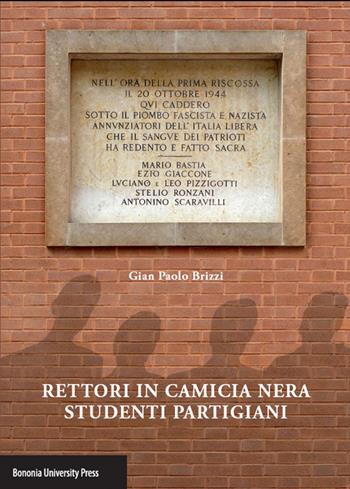 Rettori in camicia nera, studenti partigiani - G. Paolo Brizzi - Libro Bononia University Press 2014 | Libraccio.it